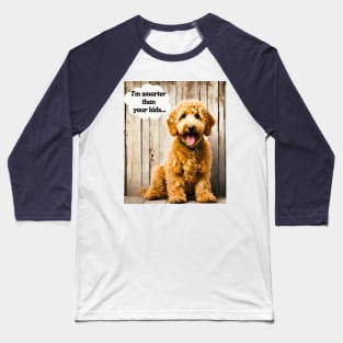 Goldendoodle Smarter Than Your Kids… Baseball T-Shirt